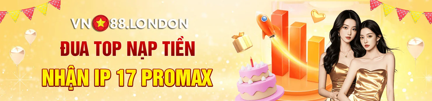 VN88 London - Link Vào Chính Thức Nhà Cái VN88 Mới Nhất 1 VN88 đua top nạp tiền nhận IP 17 Promax